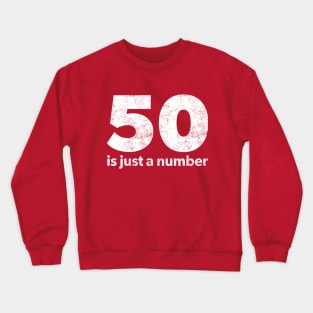 50 is just a number Crewneck Sweatshirt